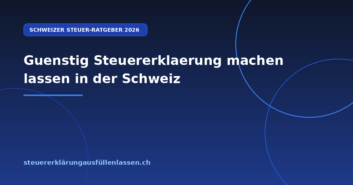 Guenstig Steuererklaerung machen lassen in der Schweiz - Professionelle Steuerberatung Schweiz