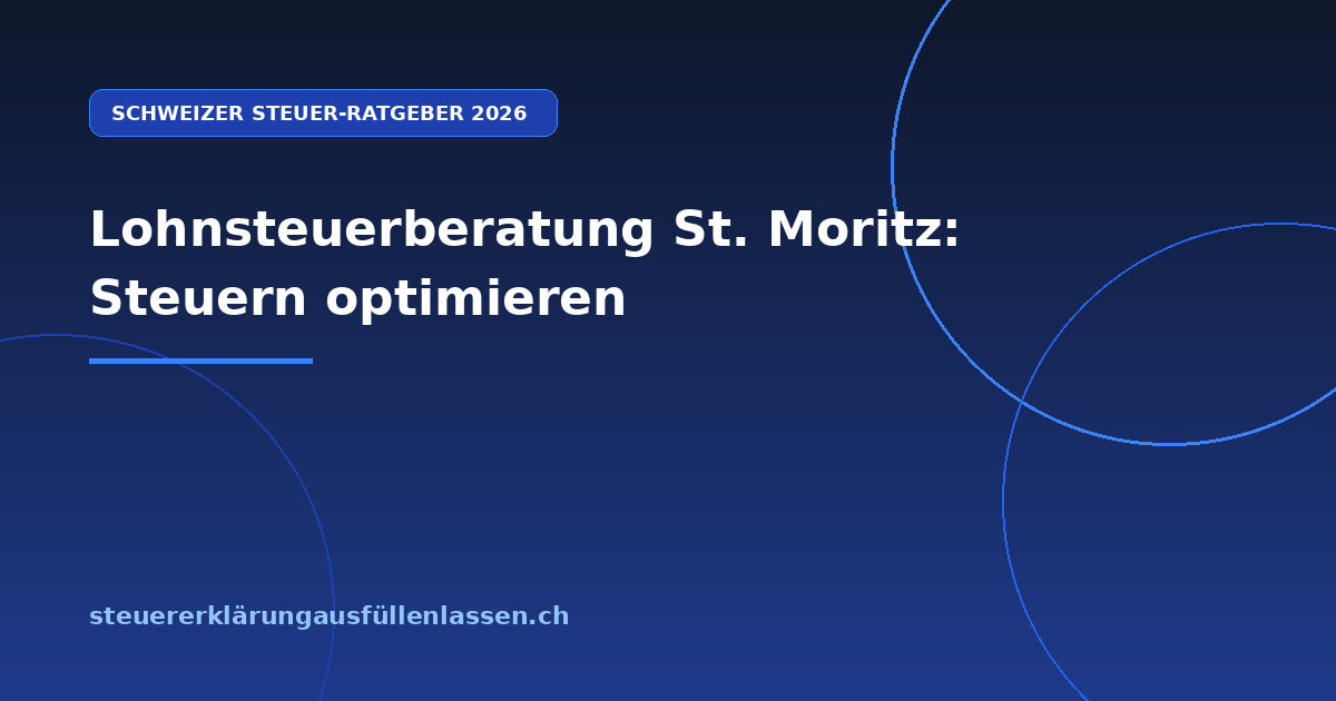 Lohnsteuerberatung St. Moritz: Steuern optimieren - Professionelle Steuerberatung Schweiz