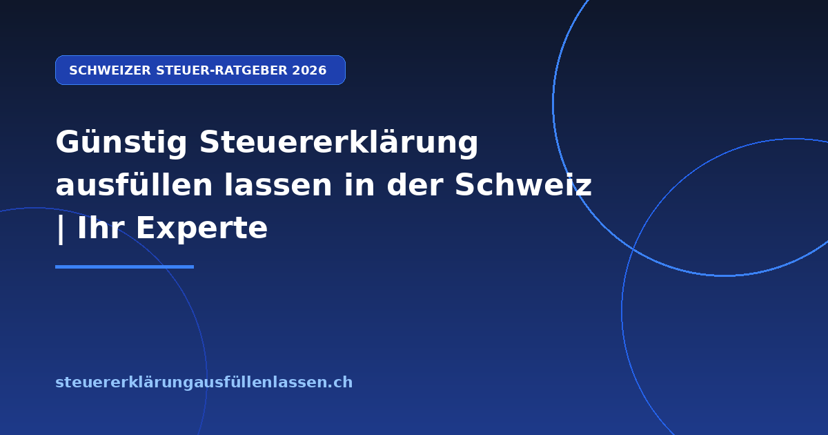 Günstig Steuererklärung ausfüllen lassen in der Schweiz | Ihr Experte - Professionelle Steuerberatung Schweiz