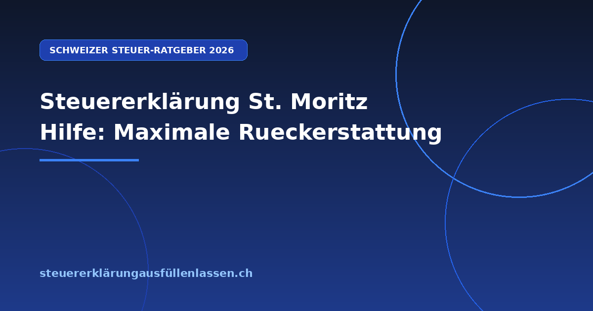 Steuererklärung St. Moritz Hilfe: Maximale Rueckerstattung - Professionelle Steuerberatung Schweiz