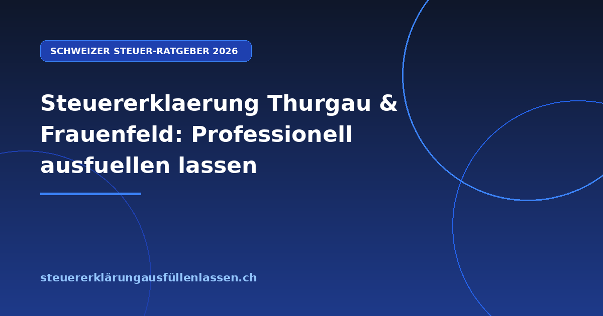 Steuererklaerung Thurgau & Frauenfeld: Professionell ausfuellen lassen - Professionelle Steuerberatung Schweiz